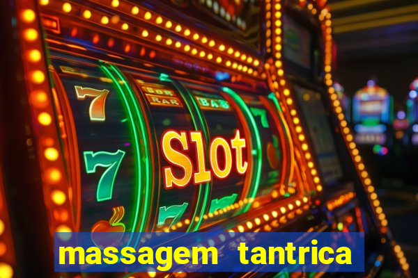 massagem tantrica zona leste